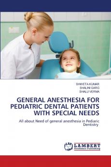 GENERAL ANESTHESIA FOR PEDIATRIC DENTAL PATIENTS WITH SPECIAL NEEDS