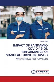 IMPACT OF PANDAMIC- COVID-19 ON PERFORMANCE OF MANUFACTURING INDUSTRY