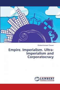 Empire. Imperialism. Ultra-Imperialism and Corporatocracy