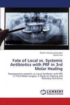 Fate of Local vs. Systemic Antibiotics with PRF in 3rd Molar Healing