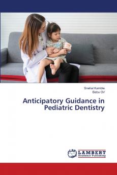 Anticipatory Guidance in Pediatric Dentistry