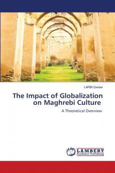 The Impact of Globalization on Maghrebi Culture