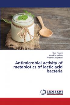 Antimicrobial activity of metabiotics of lactic acid bacteria