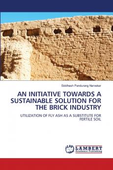 AN INITIATIVE TOWARDS A SUSTAINABLE SOLUTION FOR THE BRICK INDUSTRY