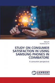STUDY ON CONSUMER SATISFACTION IN USING SAMSUNG PHONES IN COIMBATORE