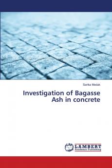 Investigation of Bagasse Ash in concrete