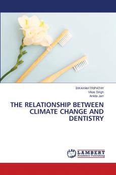 THE RELATIONSHIP BETWEEN CLIMATE CHANGE AND DENTISTRY