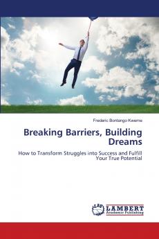 Breaking Barriers Building Dreams