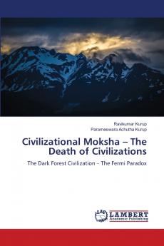 Civilizational Moksha - The Death of Civilizations