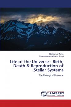 Life of the Universe - Birth Death & Reproduction of Stellar Systems