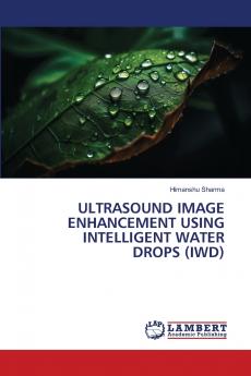 ULTRASOUND IMAGE ENHANCEMENT USING INTELLIGENT WATER DROPS (IWD)