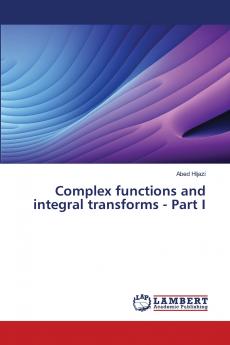 Complex functions and integral transforms - Part I