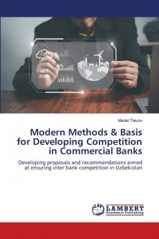 Modern Methods & Basis for Developing Competition in Commercial Banks