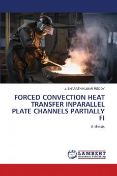 FORCED CONVECTION HEAT TRANSFER INPARALLEL PLATE CHANNELS PARTIALLY FI