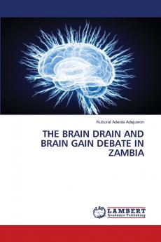 THE BRAIN DRAIN AND BRAIN GAIN DEBATE IN ZAMBIA