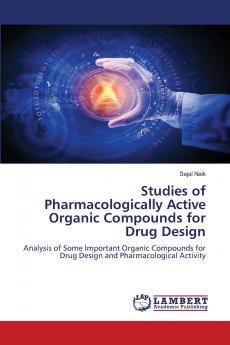 Studies of Pharmacologically Active Organic Compounds for Drug Design