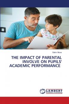 THE IMPACT OF PARENTAL INVOLVE ON PUPILS' ACADEMIC PERFORMANCE