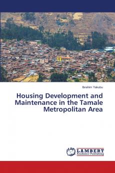 Housing Development and Maintenance in the Tamale Metropolitan Area