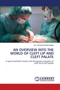 AN OVERVIEW INTO THE WORLD OF CLEFT LIP AND CLEFT PALATE