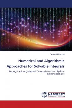 Numerical and Algorithmic Approaches for Solvable Integrals