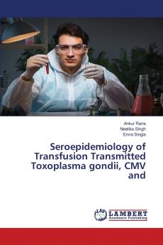 Seroepidemiology of Transfusion Transmitted Toxoplasma gondii CMV and