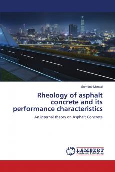 Rheology of asphalt concrete and its performance characteristics