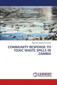 COMMUNITY RESPONSE TO TOXIC WASTE SPILLS IN ZAMBIA