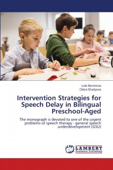 Intervention Strategies for Speech Delay in Bilingual Preschool-Aged