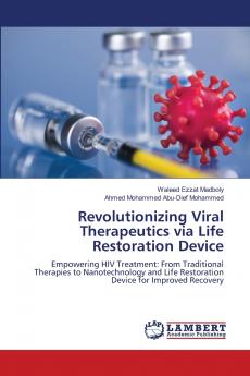 Revolutionizing Viral Therapeutics via Life Restoration Device