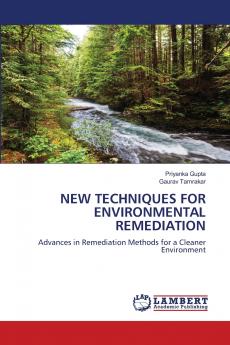 NEW TECHNIQUES FOR ENVIRONMENTAL REMEDIATION