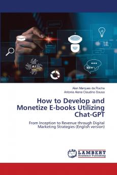 How to Develop and Monetize E-books Utilizing Chat-GPT
