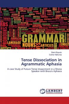 Tense Dissociation in Agrammatic Aphasia