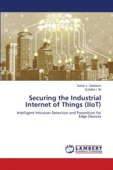Securing the Industrial Internet of Things (IIoT)