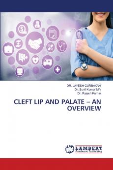 CLEFT LIP AND PALATE - AN OVERVIEW