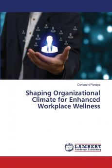 Shaping Organizational Climate for Enhanced Workplace Wellness