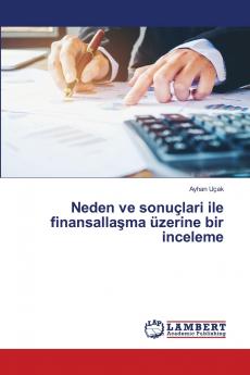 Neden ve sonuçlari i̇le fi̇nansallaşma üzeri̇ne bi̇r i̇nceleme