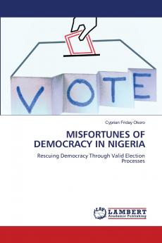 MISFORTUNES OF DEMOCRACY IN NIGERIA