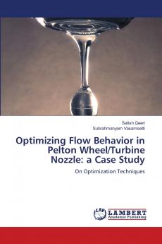 Optimizing Flow Behavior in Pelton Wheel/Turbine Nozzle