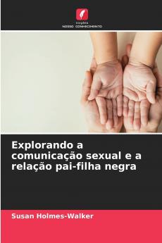 Explorando a comunicação sexual e a relação pai-filha negra