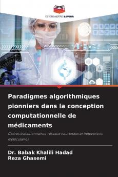 Paradigmes algorithmiques pionniers dans la conception computationnelle de médicaments