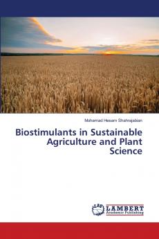 Biostimulants in Sustainable Agriculture and Plant Science