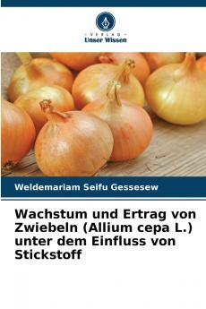 Wachstum und Ertrag von Zwiebeln (Allium cepa L.) unter dem Einfluss von Stickstoff