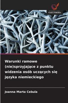Warunki ramowe (nie)sprzyjające z punktu widzenia osób uczących się języka niemieckiego