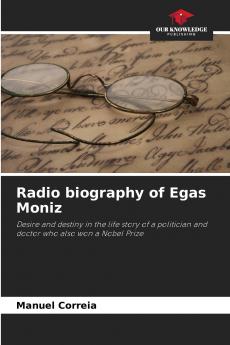 Radio biography of Egas Moniz