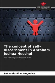 The concept of self-discernment in Abraham Joshua Heschel