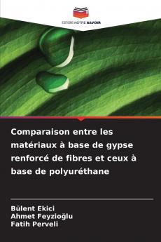 Comparaison entre les matériaux à base de gypse renforcé de fibres et ceux à base de polyuréthane
