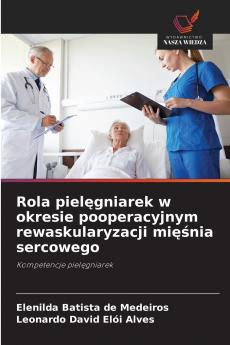Rola pielęgniarek w okresie pooperacyjnym rewaskularyzacji mięśnia sercowego