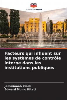 Facteurs qui influent sur les systèmes de contrôle interne dans les institutions publiques
