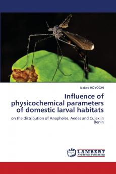Influence of physicochemical parameters of domestic larval habitats