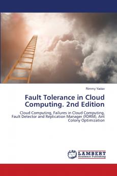 Fault Tolerance in Cloud Computing. 2nd Edition